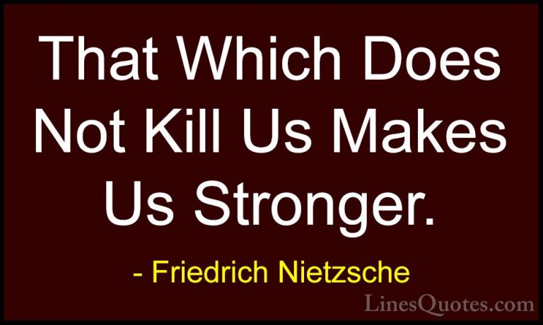 Friedrich Nietzsche Quotes (13) - That Which Does Not Kill Us Mak... - QuotesThat Which Does Not Kill Us Makes Us Stronger.