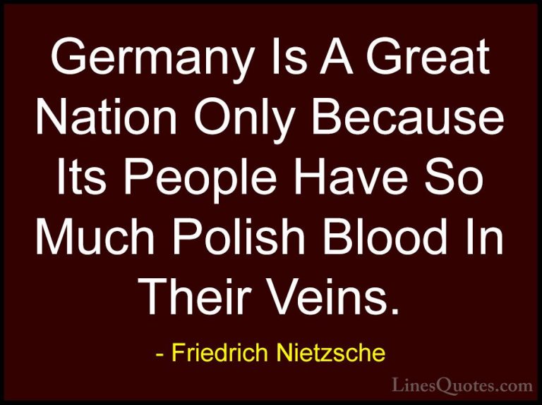 Friedrich Nietzsche Quotes (156) - Germany Is A Great Nation Only... - QuotesGermany Is A Great Nation Only Because Its People Have So Much Polish Blood In Their Veins.
