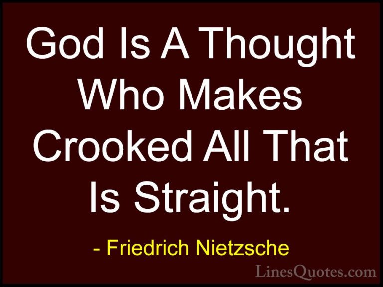 Friedrich Nietzsche Quotes (163) - God Is A Thought Who Makes Cro... - QuotesGod Is A Thought Who Makes Crooked All That Is Straight.