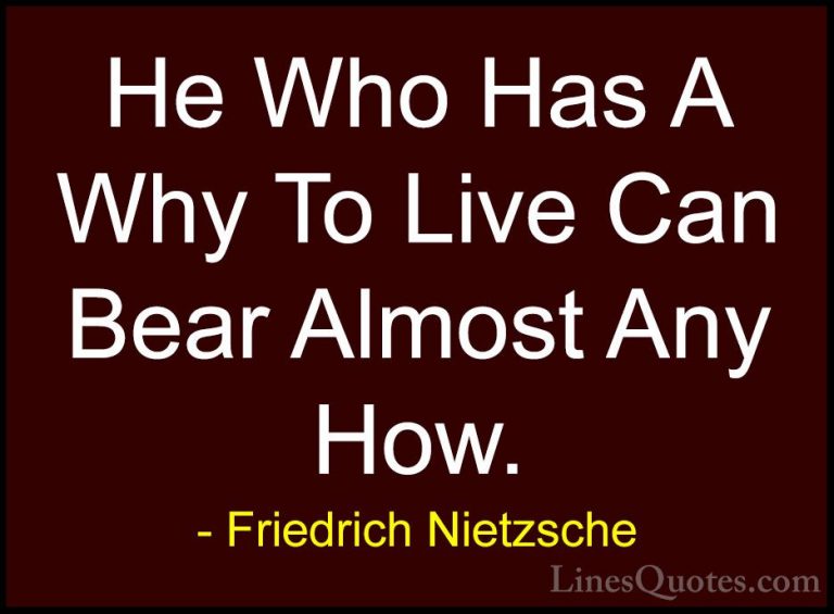 Friedrich Nietzsche Quotes (17) - He Who Has A Why To Live Can Be... - QuotesHe Who Has A Why To Live Can Bear Almost Any How.