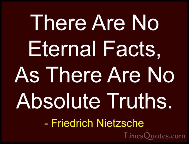Friedrich Nietzsche Quotes (185) - There Are No Eternal Facts, As... - QuotesThere Are No Eternal Facts, As There Are No Absolute Truths.
