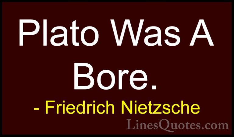 Friedrich Nietzsche Quotes (206) - Plato Was A Bore.... - QuotesPlato Was A Bore.