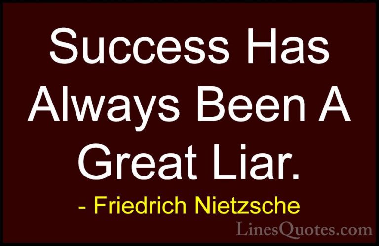 Friedrich Nietzsche Quotes (71) - Success Has Always Been A Great... - QuotesSuccess Has Always Been A Great Liar.
