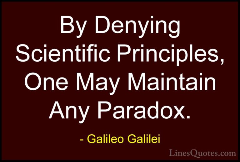 Galileo Galilei Quotes (7) - By Denying Scientific Principles, On... - QuotesBy Denying Scientific Principles, One May Maintain Any Paradox.
