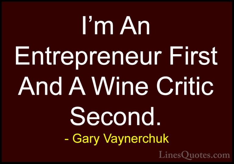 Gary Vaynerchuk Quotes (43) - I'm An Entrepreneur First And A Win... - QuotesI'm An Entrepreneur First And A Wine Critic Second.