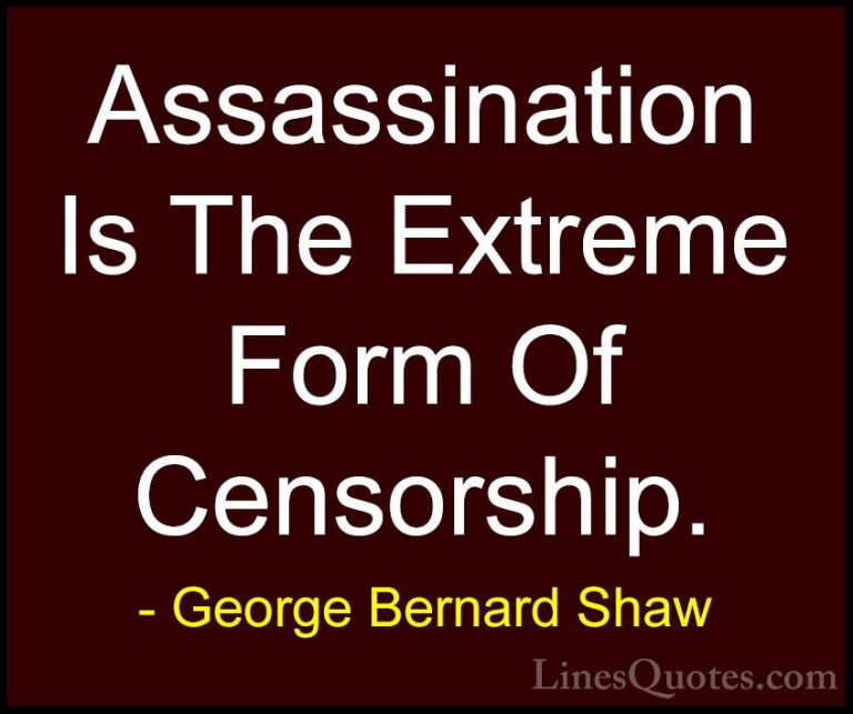 George Bernard Shaw Quotes (29) - Assassination Is The Extreme Fo... - QuotesAssassination Is The Extreme Form Of Censorship.