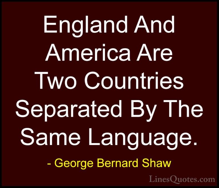 George Bernard Shaw Quotes (66) - England And America Are Two Cou... - QuotesEngland And America Are Two Countries Separated By The Same Language.