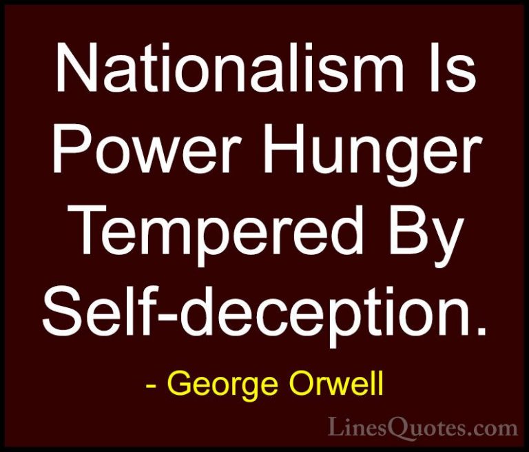 George Orwell Quotes (15) - Nationalism Is Power Hunger Tempered ... - QuotesNationalism Is Power Hunger Tempered By Self-deception.