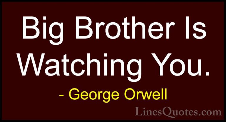 George Orwell Quotes (20) - Big Brother Is Watching You.... - QuotesBig Brother Is Watching You.