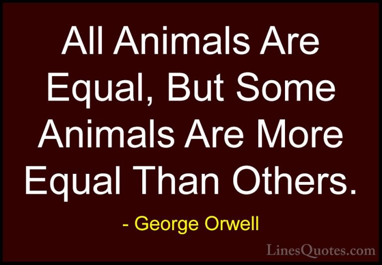 George Orwell Quotes (7) - All Animals Are Equal, But Some Animal... - QuotesAll Animals Are Equal, But Some Animals Are More Equal Than Others.