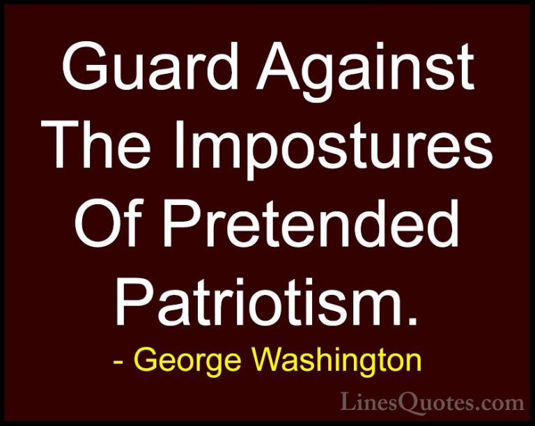 George Washington Quotes (11) - Guard Against The Impostures Of P... - QuotesGuard Against The Impostures Of Pretended Patriotism.