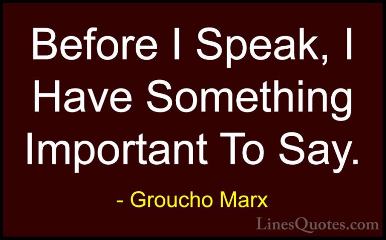 Groucho Marx Quotes (12) - Before I Speak, I Have Something Impor... - QuotesBefore I Speak, I Have Something Important To Say.