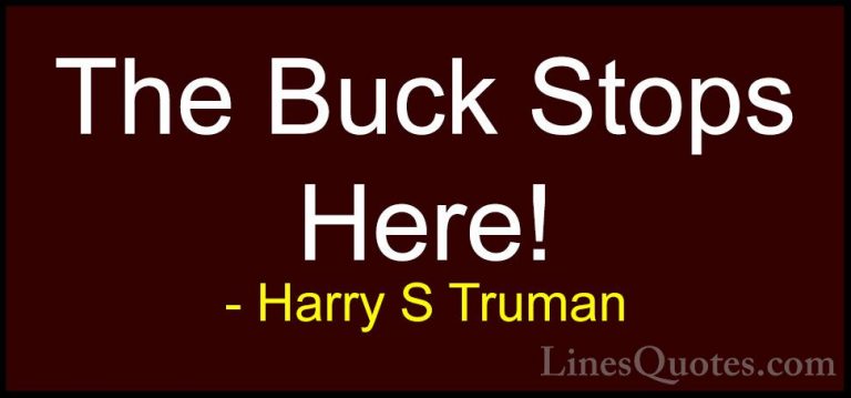Harry S Truman Quotes (62) - The Buck Stops Here!... - QuotesThe Buck Stops Here!