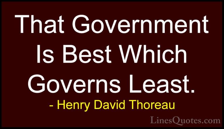 Henry David Thoreau Quotes (159) - That Government Is Best Which ... - QuotesThat Government Is Best Which Governs Least.
