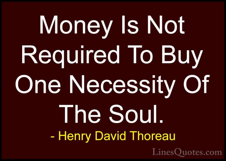 Henry David Thoreau Quotes (170) - Money Is Not Required To Buy O... - QuotesMoney Is Not Required To Buy One Necessity Of The Soul.