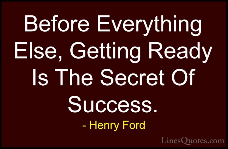 Henry Ford Quotes (16) - Before Everything Else, Getting Ready Is... - QuotesBefore Everything Else, Getting Ready Is The Secret Of Success.