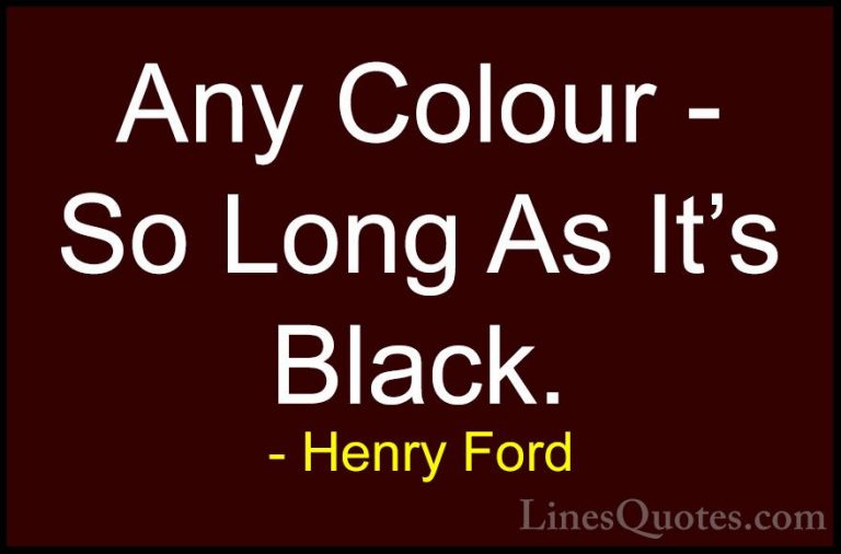 Henry Ford Quotes (24) - Any Colour - So Long As It's Black.... - QuotesAny Colour - So Long As It's Black.