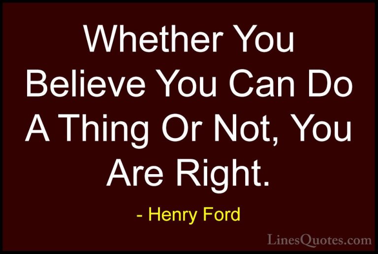 Henry Ford Quotes (28) - Whether You Believe You Can Do A Thing O... - QuotesWhether You Believe You Can Do A Thing Or Not, You Are Right.