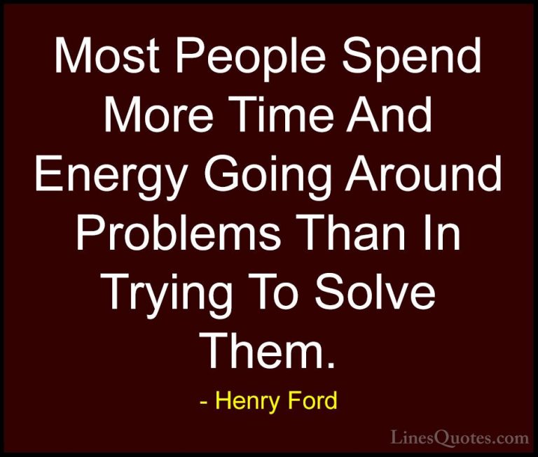 Henry Ford Quotes (38) - Most People Spend More Time And Energy G... - QuotesMost People Spend More Time And Energy Going Around Problems Than In Trying To Solve Them.