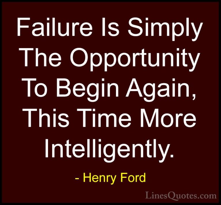 Henry Ford Quotes (4) - Failure Is Simply The Opportunity To Begi... - QuotesFailure Is Simply The Opportunity To Begin Again, This Time More Intelligently.