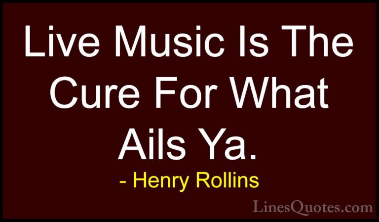 Henry Rollins Quotes (169) - Live Music Is The Cure For What Ails... - QuotesLive Music Is The Cure For What Ails Ya.