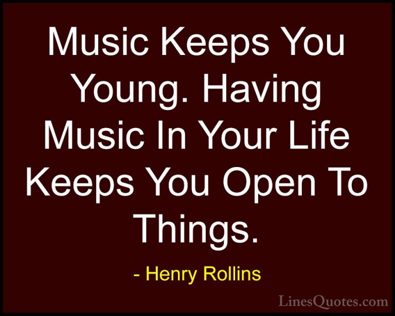 Henry Rollins Quotes (257) - Music Keeps You Young. Having Music ... - QuotesMusic Keeps You Young. Having Music In Your Life Keeps You Open To Things.