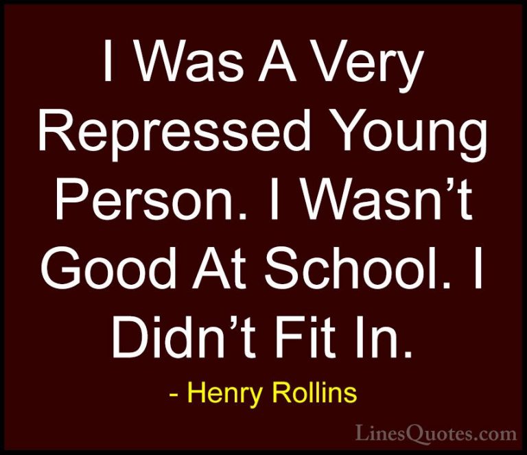Henry Rollins Quotes (325) - I Was A Very Repressed Young Person.... - QuotesI Was A Very Repressed Young Person. I Wasn't Good At School. I Didn't Fit In.