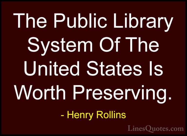 Henry Rollins Quotes (397) - The Public Library System Of The Uni... - QuotesThe Public Library System Of The United States Is Worth Preserving.