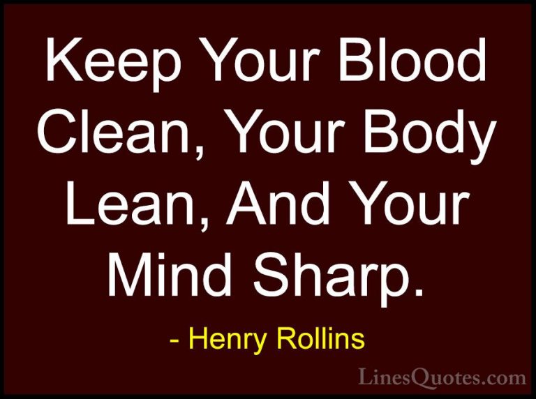 Henry Rollins Quotes (43) - Keep Your Blood Clean, Your Body Lean... - QuotesKeep Your Blood Clean, Your Body Lean, And Your Mind Sharp.