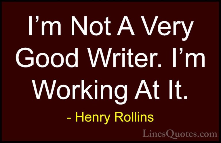Henry Rollins Quotes (433) - I'm Not A Very Good Writer. I'm Work... - QuotesI'm Not A Very Good Writer. I'm Working At It.