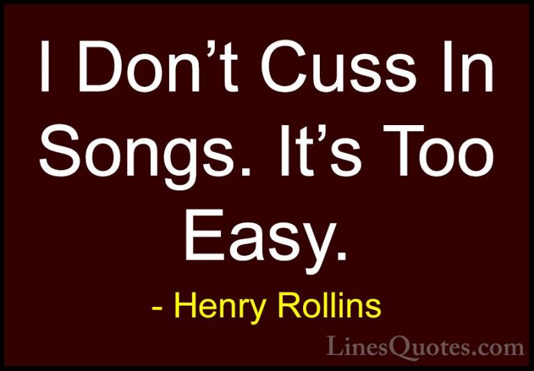 Henry Rollins Quotes (434) - I Don't Cuss In Songs. It's Too Easy... - QuotesI Don't Cuss In Songs. It's Too Easy.