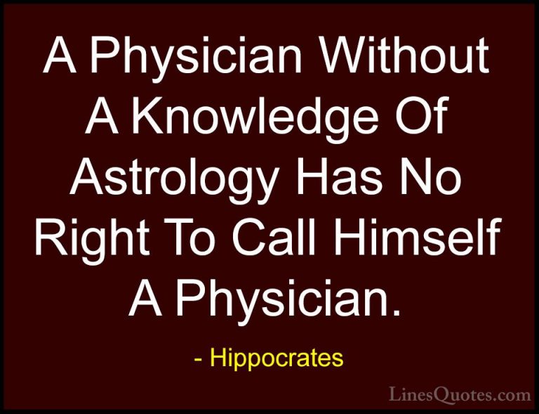 Hippocrates Quotes (10) - A Physician Without A Knowledge Of Astr... - QuotesA Physician Without A Knowledge Of Astrology Has No Right To Call Himself A Physician.