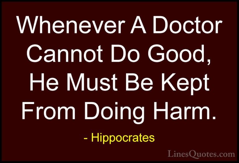 Hippocrates Quotes (16) - Whenever A Doctor Cannot Do Good, He Mu... - QuotesWhenever A Doctor Cannot Do Good, He Must Be Kept From Doing Harm.