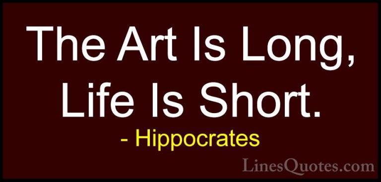 Hippocrates Quotes (24) - The Art Is Long, Life Is Short.... - QuotesThe Art Is Long, Life Is Short.