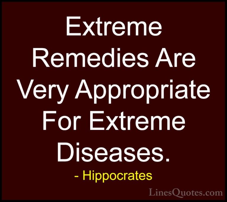 Hippocrates Quotes (25) - Extreme Remedies Are Very Appropriate F... - QuotesExtreme Remedies Are Very Appropriate For Extreme Diseases.