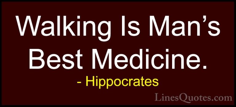 Hippocrates Quotes (6) - Walking Is Man's Best Medicine.... - QuotesWalking Is Man's Best Medicine.