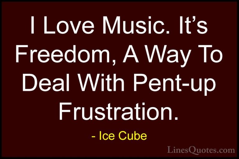 Ice Cube Quotes (8) - I Love Music. It's Freedom, A Way To Deal W... - QuotesI Love Music. It's Freedom, A Way To Deal With Pent-up Frustration.