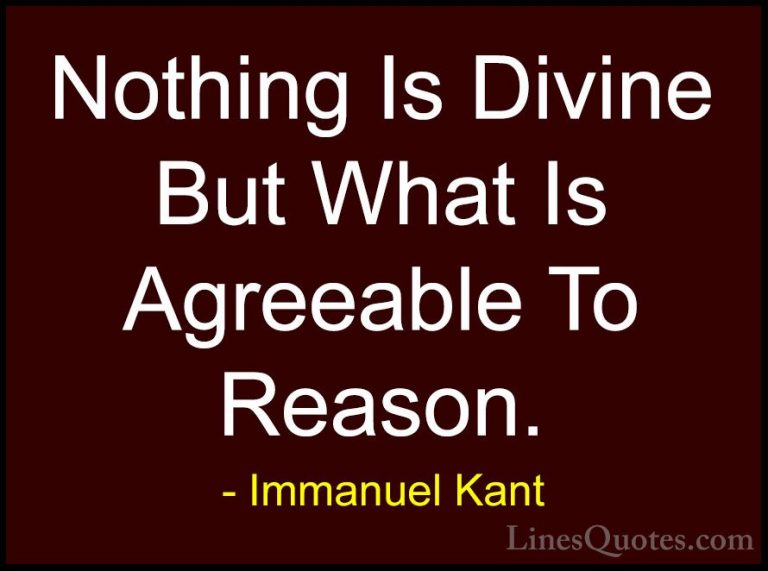Immanuel Kant Quotes (29) - Nothing Is Divine But What Is Agreeab... - QuotesNothing Is Divine But What Is Agreeable To Reason.
