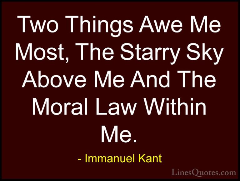 Immanuel Kant Quotes (3) - Two Things Awe Me Most, The Starry Sky... - QuotesTwo Things Awe Me Most, The Starry Sky Above Me And The Moral Law Within Me.