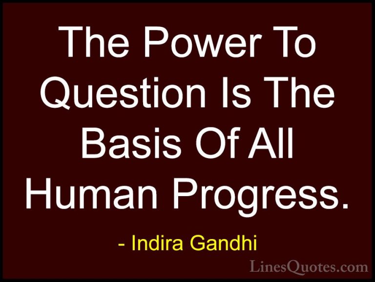Indira Gandhi Quotes (12) - The Power To Question Is The Basis Of... - QuotesThe Power To Question Is The Basis Of All Human Progress.
