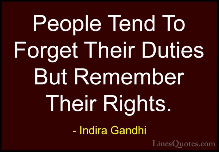 Indira Gandhi Quotes (9) - People Tend To Forget Their Duties But... - QuotesPeople Tend To Forget Their Duties But Remember Their Rights.