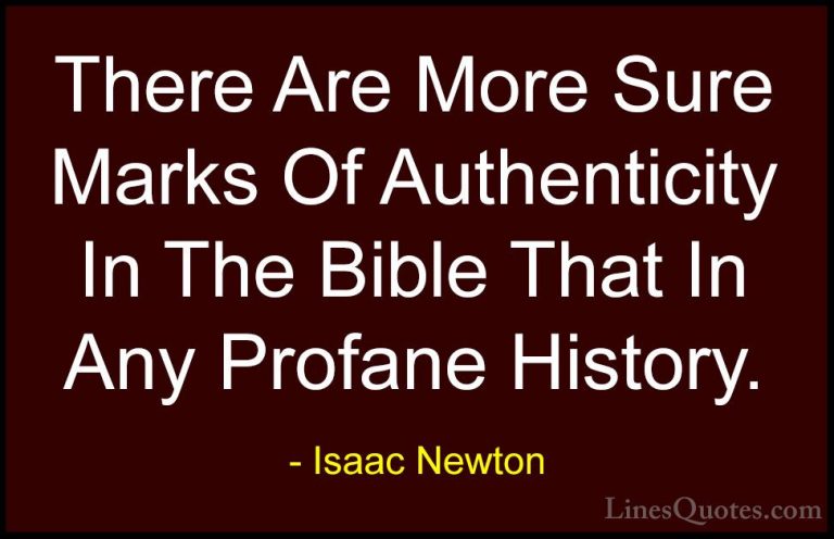 Isaac Newton Quotes (28) - There Are More Sure Marks Of Authentic... - QuotesThere Are More Sure Marks Of Authenticity In The Bible That In Any Profane History.