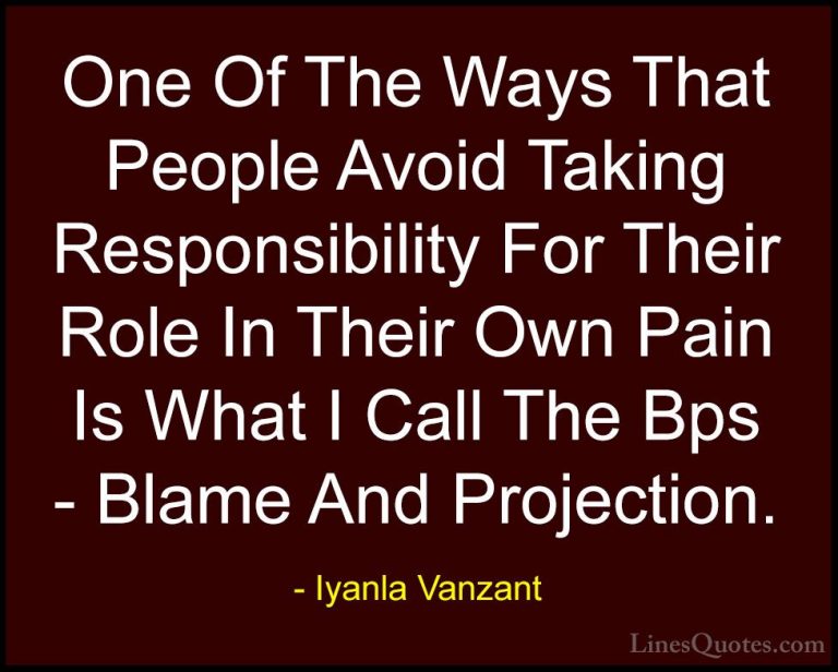 Iyanla Vanzant Quotes (25) - One Of The Ways That People Avoid Ta... - QuotesOne Of The Ways That People Avoid Taking Responsibility For Their Role In Their Own Pain Is What I Call The Bps - Blame And Projection.