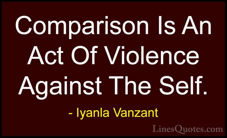 Iyanla Vanzant Quotes (46) - Comparison Is An Act Of Violence Aga... - QuotesComparison Is An Act Of Violence Against The Self.