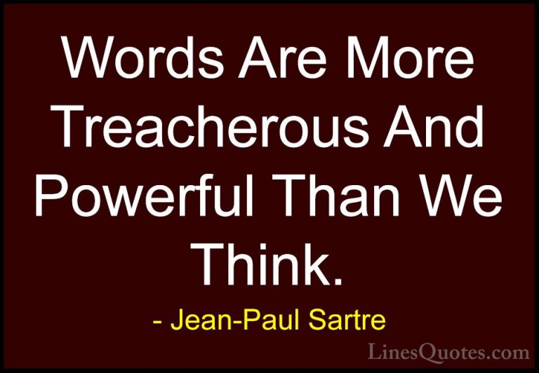 Jean-Paul Sartre Quotes (113) - Words Are More Treacherous And Po... - QuotesWords Are More Treacherous And Powerful Than We Think.