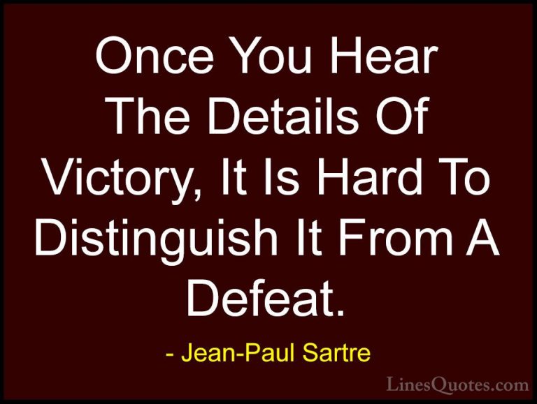Jean-Paul Sartre Quotes (137) - Once You Hear The Details Of Vict... - QuotesOnce You Hear The Details Of Victory, It Is Hard To Distinguish It From A Defeat.