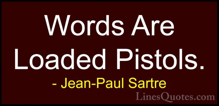 Jean-Paul Sartre Quotes (20) - Words Are Loaded Pistols.... - QuotesWords Are Loaded Pistols.