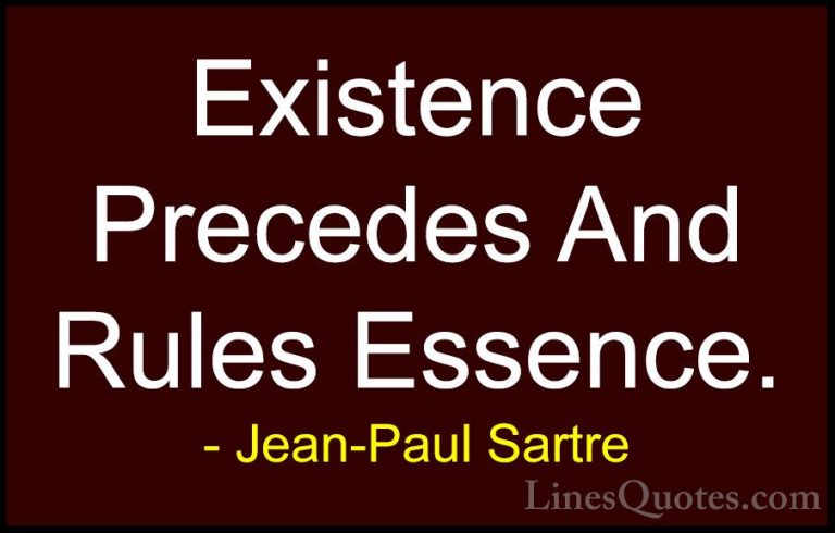 Jean-Paul Sartre Quotes (22) - Existence Precedes And Rules Essen... - QuotesExistence Precedes And Rules Essence.