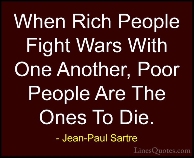 Jean-Paul Sartre Quotes (54) - When Rich People Fight Wars With O... - QuotesWhen Rich People Fight Wars With One Another, Poor People Are The Ones To Die.
