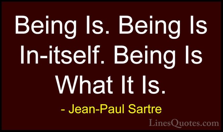 Jean-Paul Sartre Quotes (7) - Being Is. Being Is In-itself. Being... - QuotesBeing Is. Being Is In-itself. Being Is What It Is.